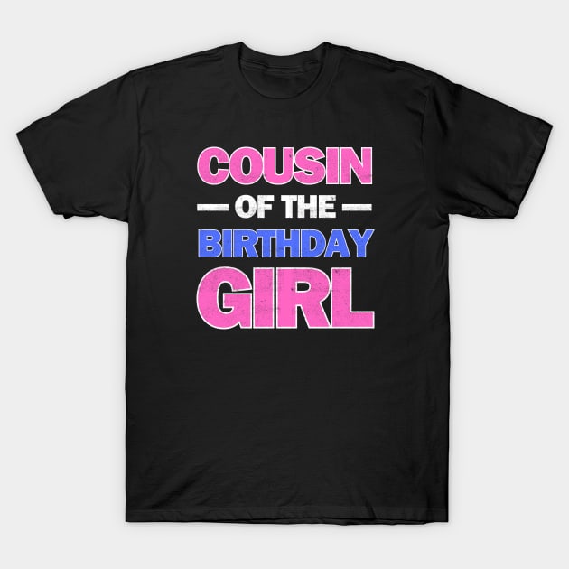 Cousin of the Birthday Girl T-Shirt by Kavinsky